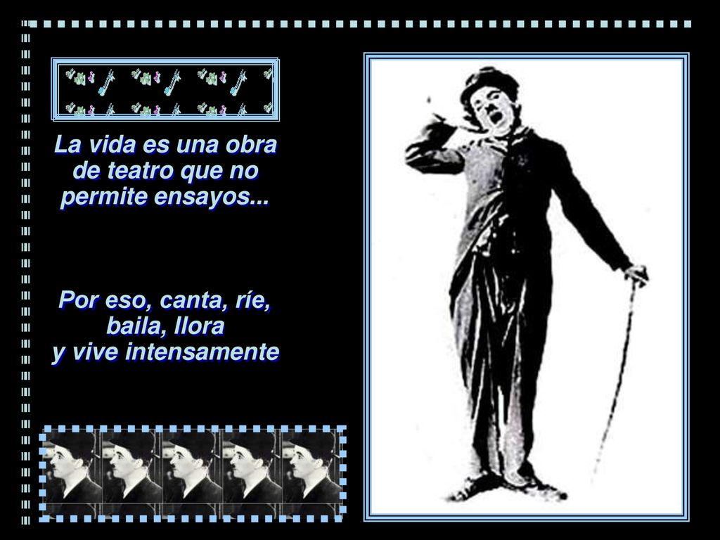 La vida es una obra de teatro que no permite ensayos...