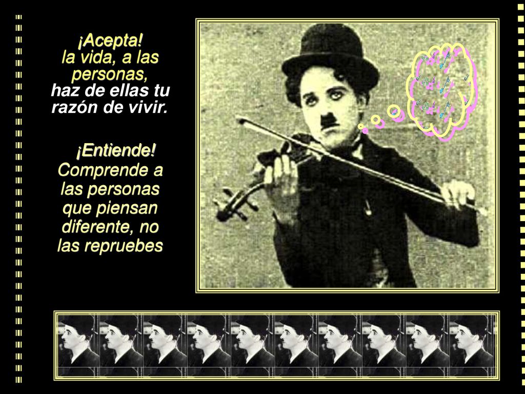 ¡Acepta! la vida, a las personas, haz de ellas tu razón de vivir.
