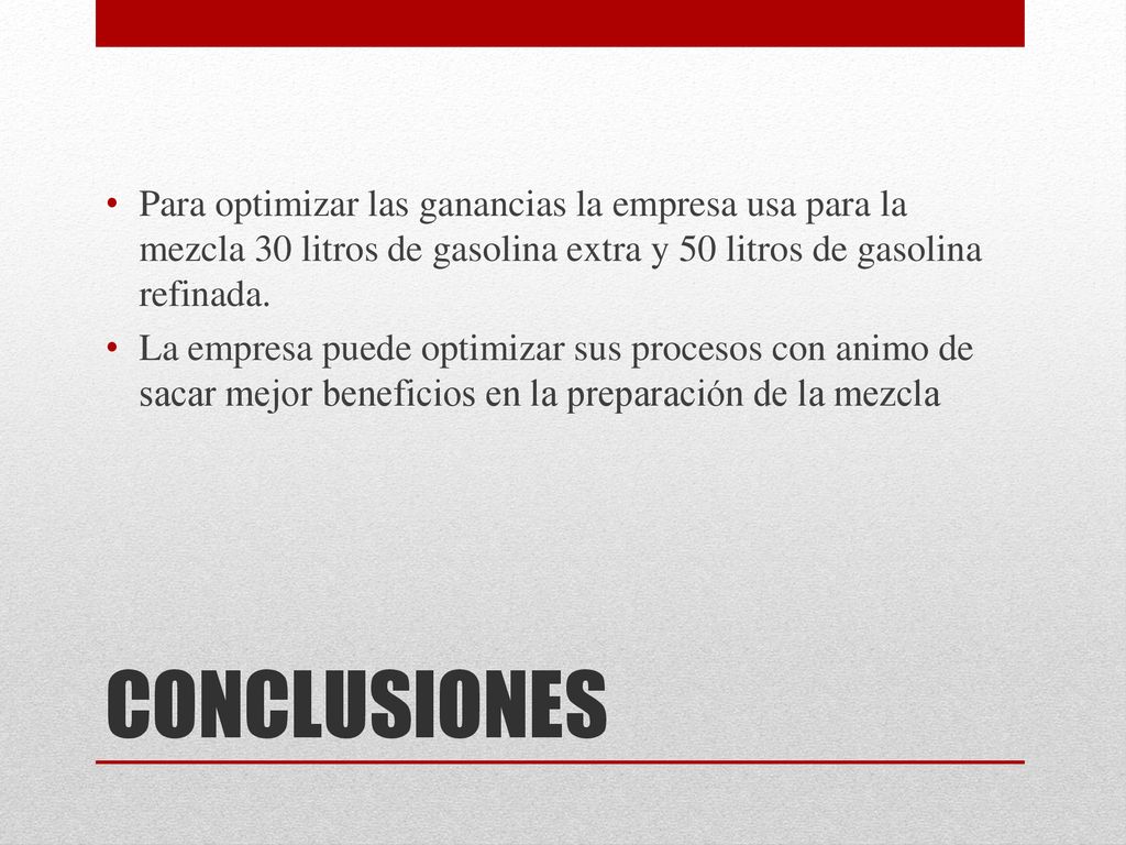 Para optimizar las ganancias la empresa usa para la mezcla 30 litros de gasolina extra y 50 litros de gasolina refinada.