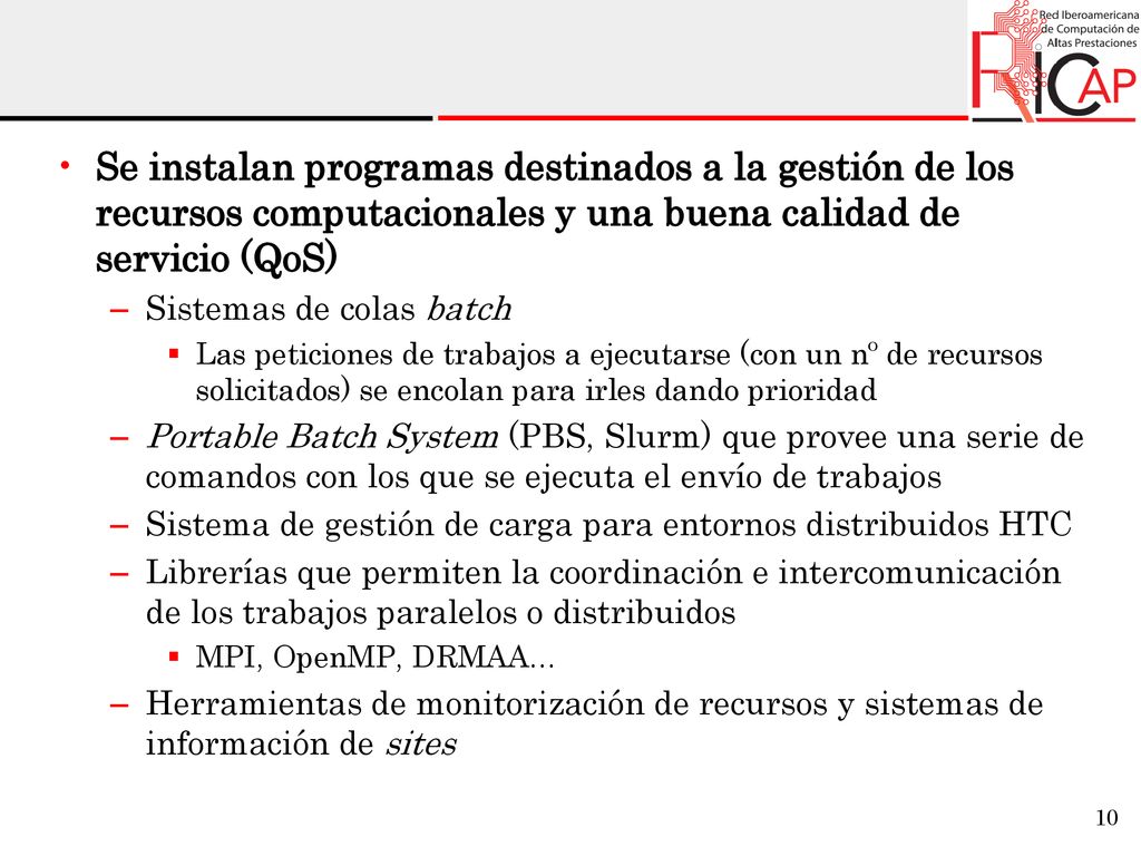 Se instalan programas destinados a la gestión de los recursos computacionales y una buena calidad de servicio (QoS)