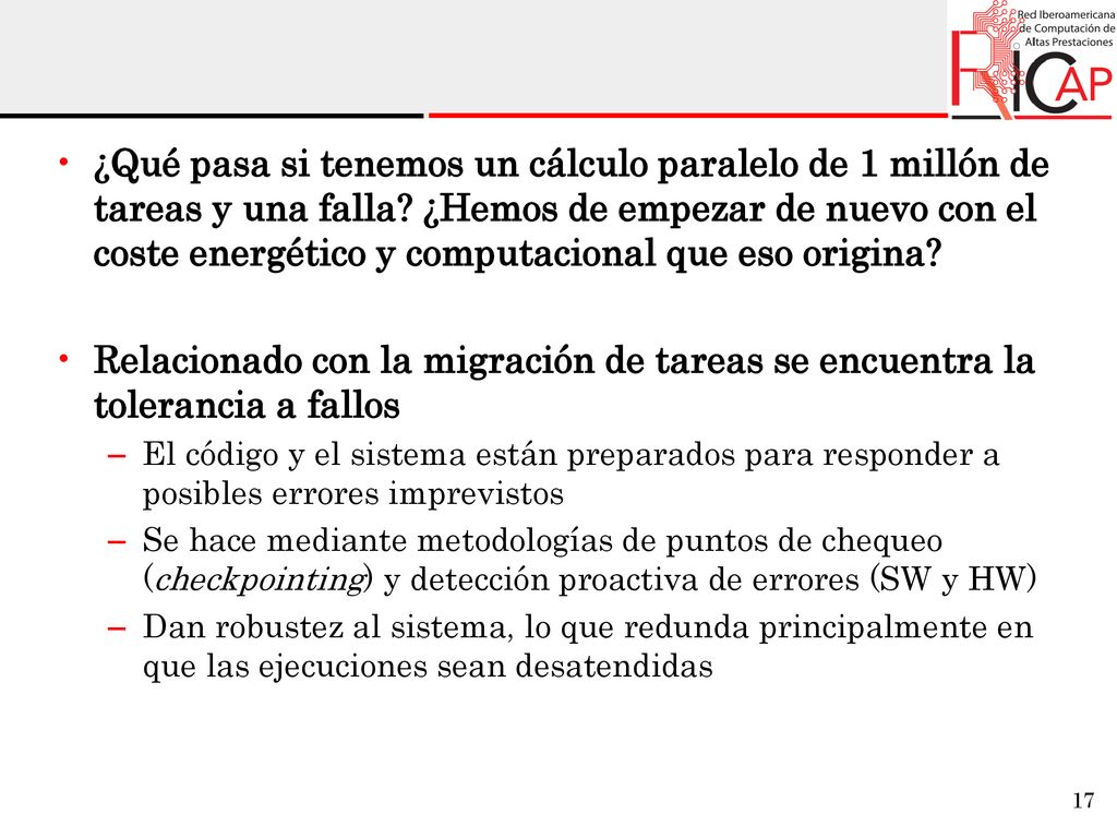 ¿Qué pasa si tenemos un cálculo paralelo de 1 millón de tareas y una falla ¿Hemos de empezar de nuevo con el coste energético y computacional que eso origina