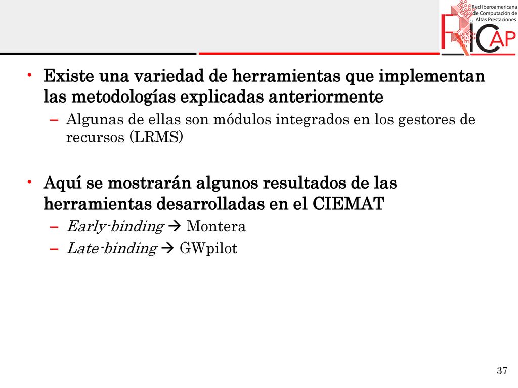 Existe una variedad de herramientas que implementan las metodologías explicadas anteriormente