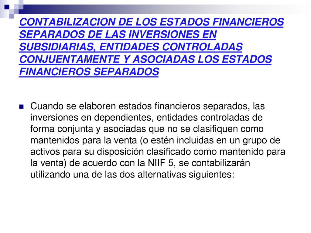 CONTABILIZACION DE LOS ESTADOS FINANCIEROS SEPARADOS DE LAS INVERSIONES EN SUBSIDIARIAS, ENTIDADES CONTROLADAS CONJUENTAMENTE Y ASOCIADAS LOS ESTADOS FINANCIEROS SEPARADOS