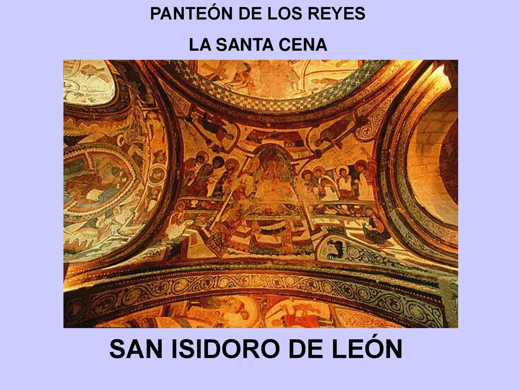 PANTEÓN DE LOS REYES LA SANTA CENA SAN ISIDORO DE LEÓN