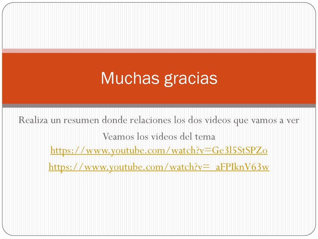 Muchas gracias Realiza un resumen donde relaciones los dos videos que vamos a ver.