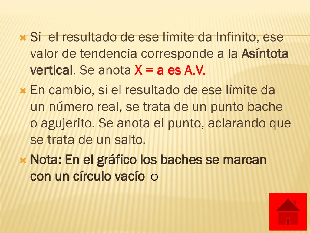 Si el resultado de ese límite da Infinito, ese valor de tendencia corresponde a la Asíntota vertical. Se anota X = a es A.V.
