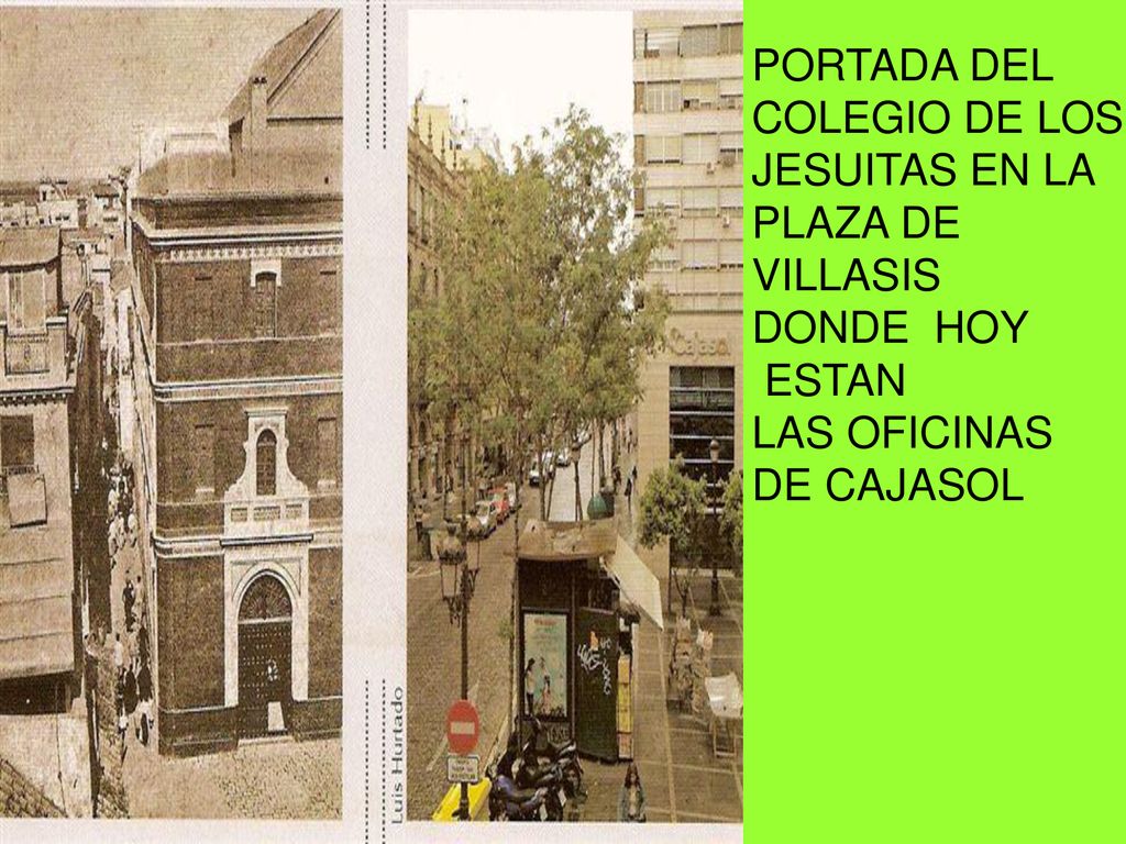 PORTADA DEL COLEGIO DE LOS. JESUITAS EN LA. PLAZA DE. VILLASIS. DONDE HOY. ESTAN. LAS OFICINAS.