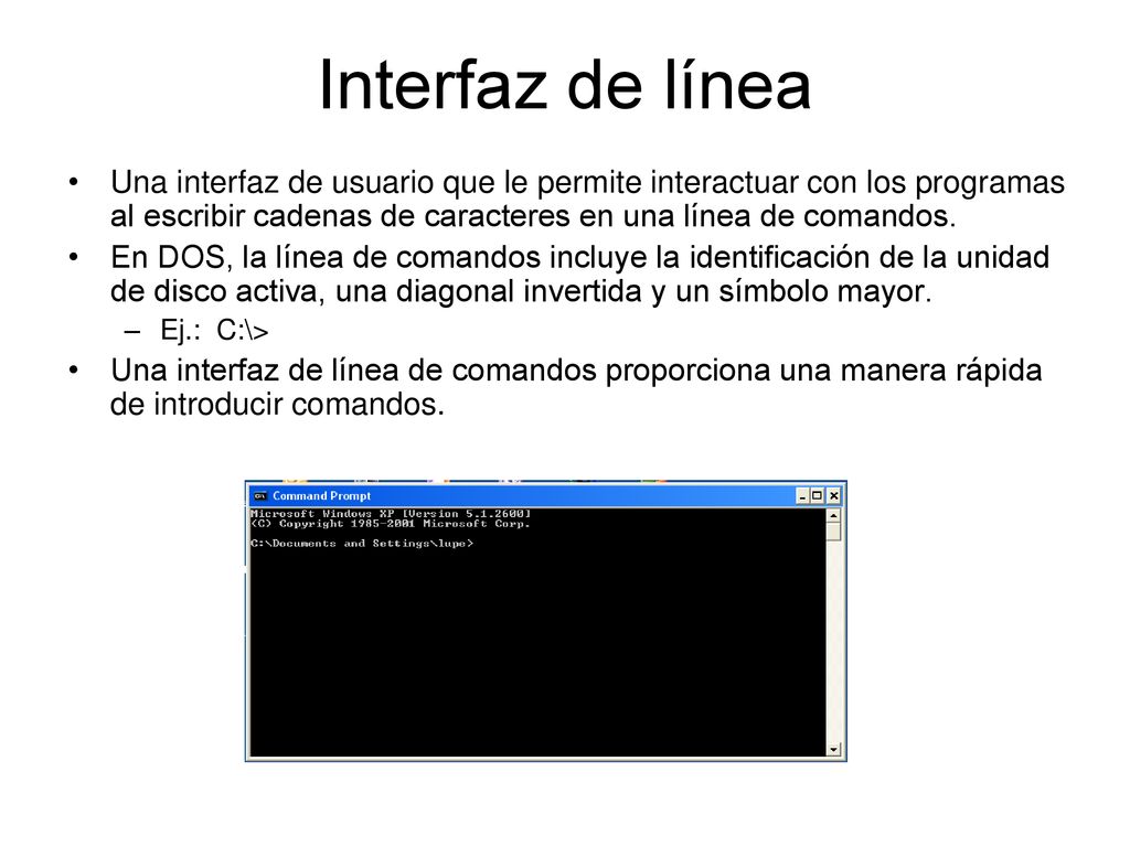 Interfaz de línea Una interfaz de usuario que le permite interactuar con los programas al escribir cadenas de caracteres en una línea de comandos.