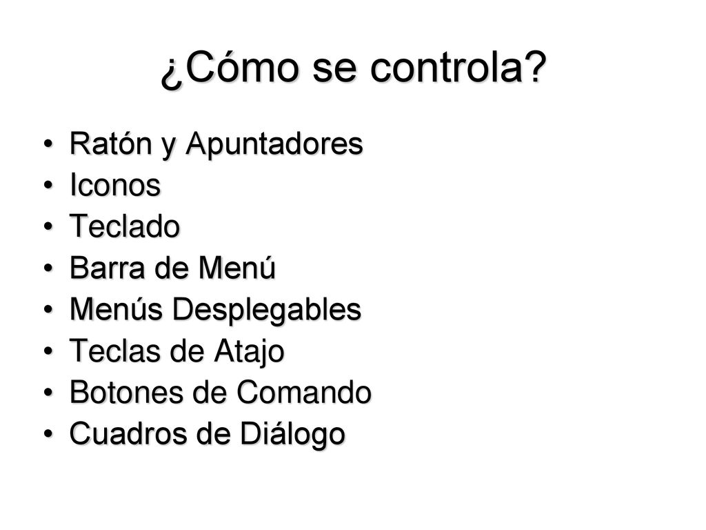 ¿Cómo se controla Ratón y Apuntadores Iconos Teclado Barra de Menú