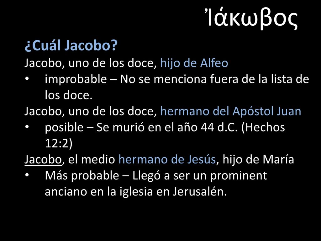 Ἰάκωβος ¿Cuál Jacobo Jacobo, uno de los doce, hijo de Alfeo