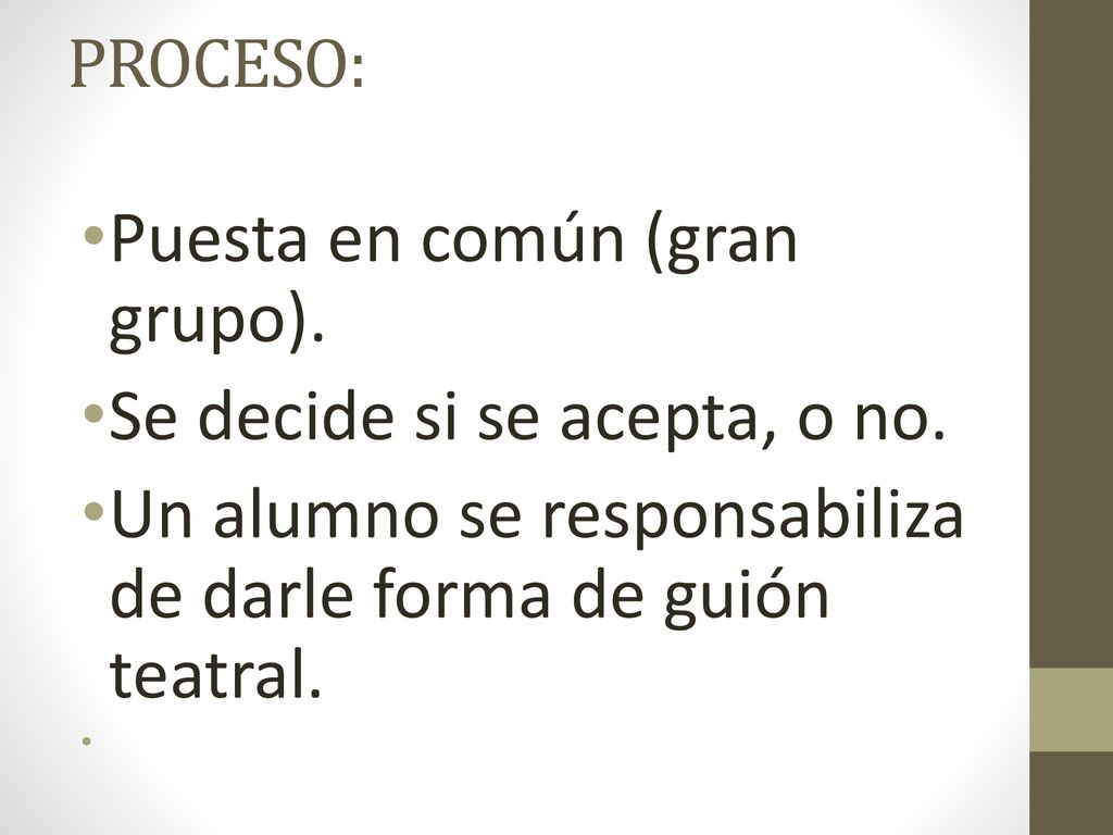 Puesta en común (gran grupo). Se decide si se acepta, o no.