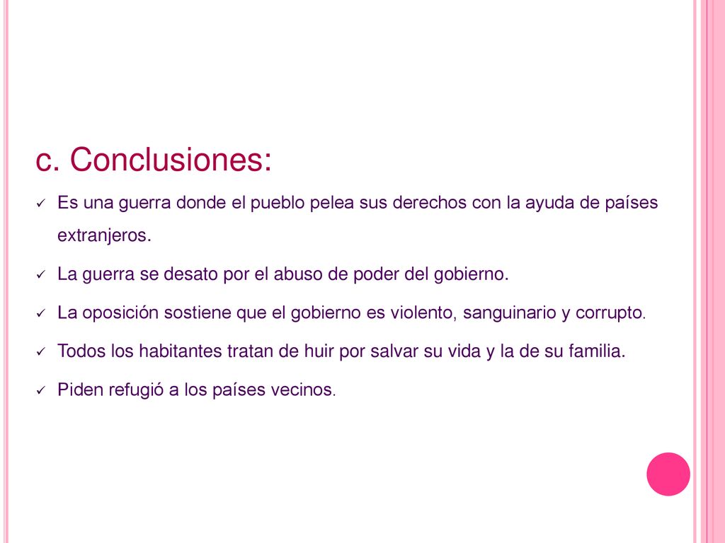 c. Conclusiones: Es una guerra donde el pueblo pelea sus derechos con la ayuda de países extranjeros.