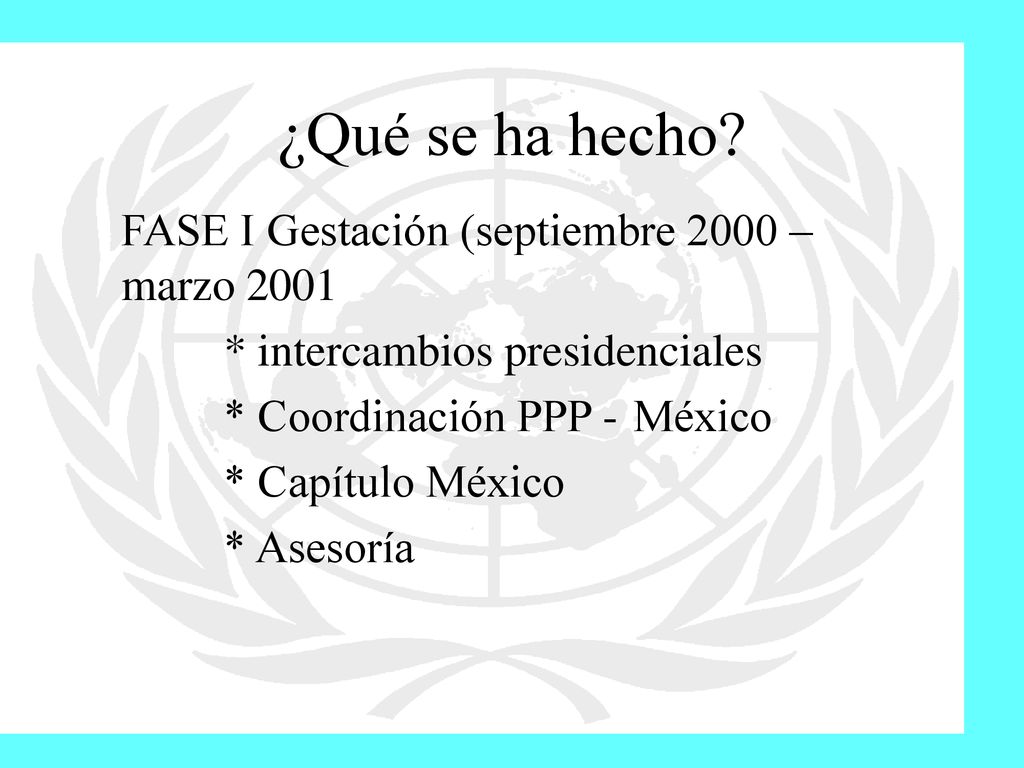¿Qué se ha hecho FASE I Gestación (septiembre 2000 –marzo 2001