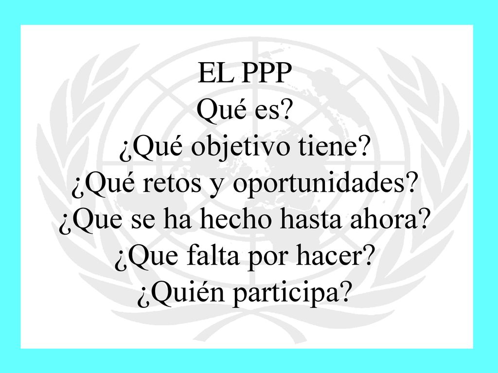 EL PPP Qué es. ¿Qué objetivo tiene. ¿Qué retos y oportunidades