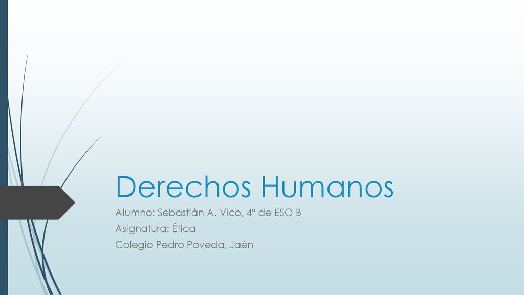 Derechos Humanos Alumno: Sebastián A. Vico, 4º de ESO B