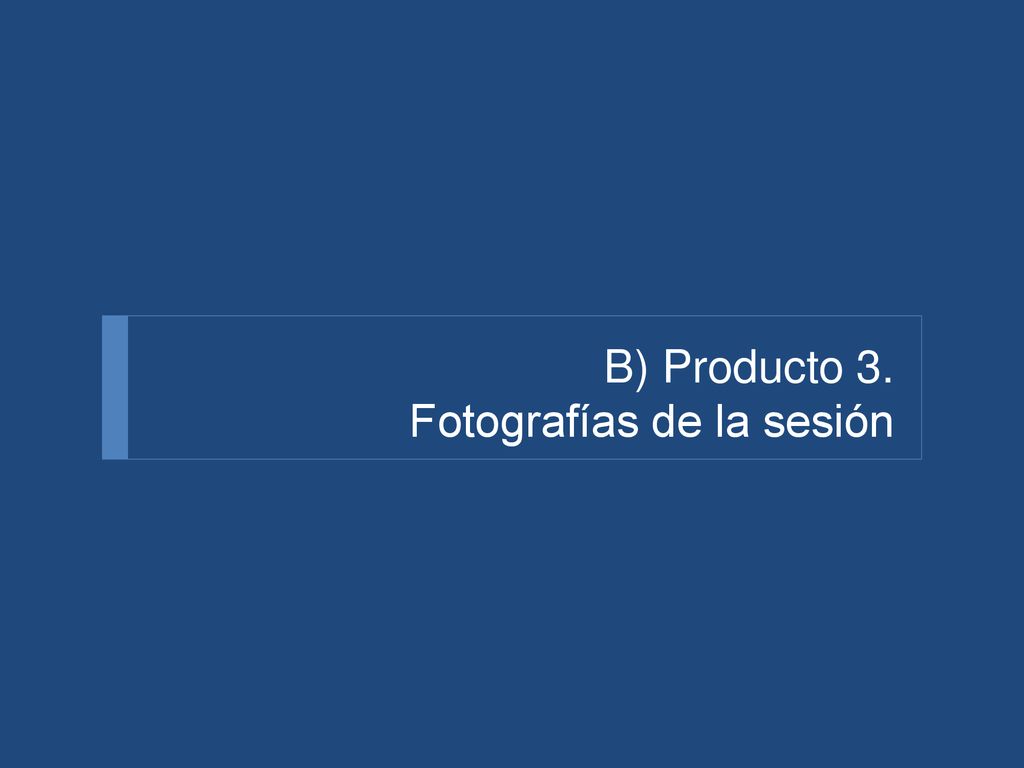B) Producto 3. Fotografías de la sesión