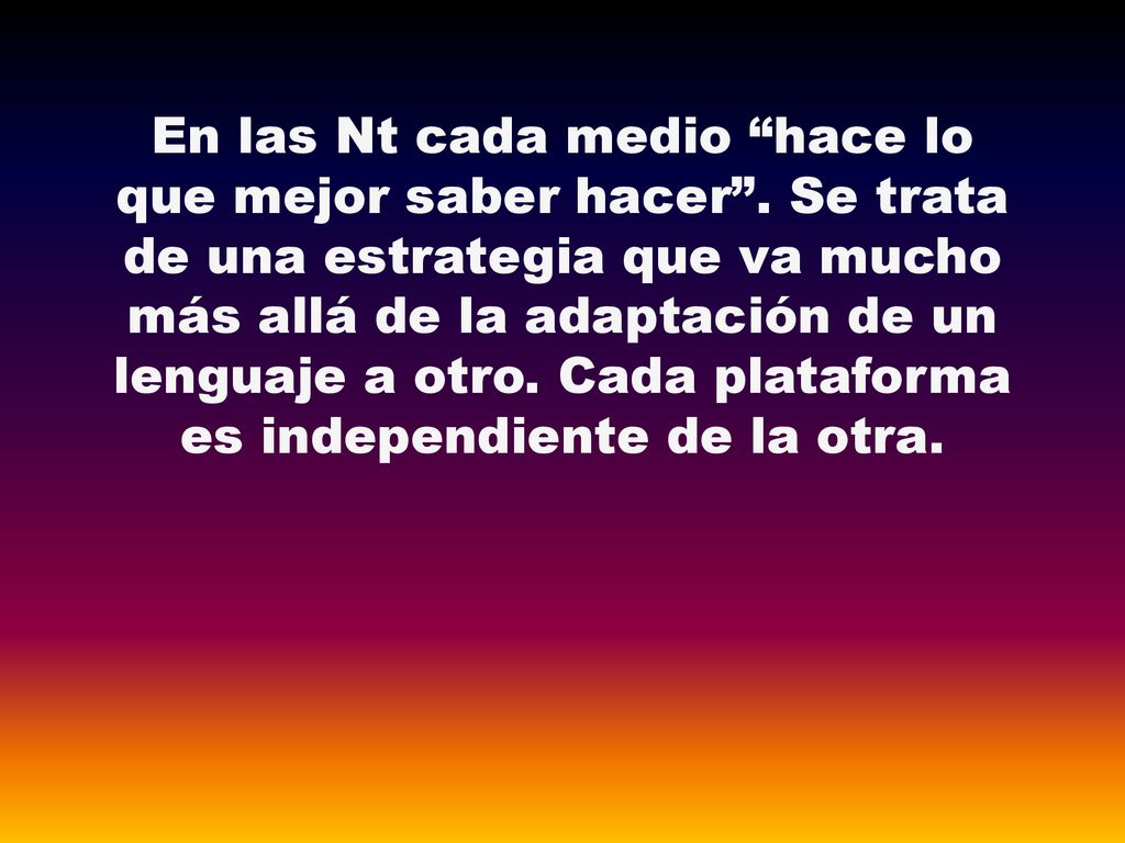 En las Nt cada medio hace lo que mejor saber hacer