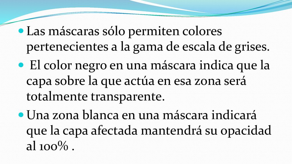 Las máscaras sólo permiten colores pertenecientes a la gama de escala de grises.