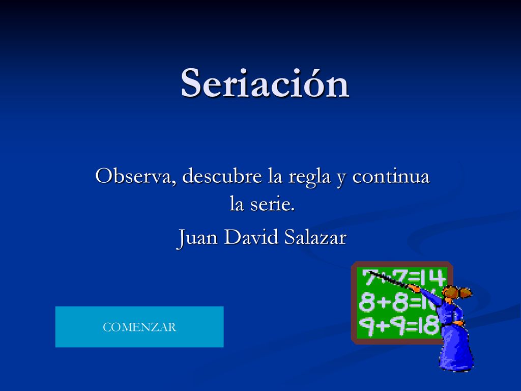Observa, descubre la regla y continua la serie. Juan David Salazar