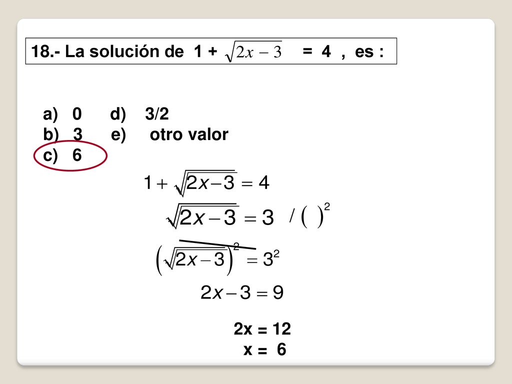 18.- La solución de 1 + = 4 , es : a) 0 d) 3/2. b) 3 e) otro valor.