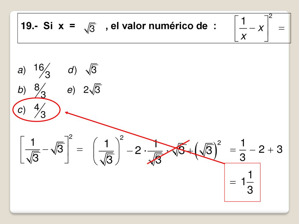 19.- Si x = , el valor numérico de :
