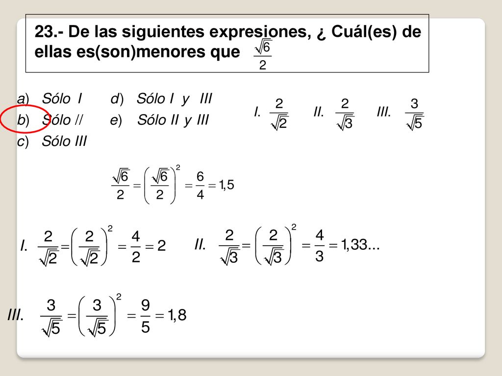 23.- De las siguientes expresiones, ¿ Cuál(es) de ellas es(son)menores que