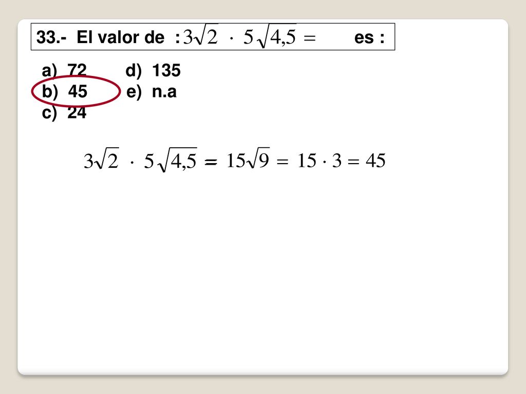 33.- El valor de : es : a) 72 d) 135. b) 45 e) n.a.