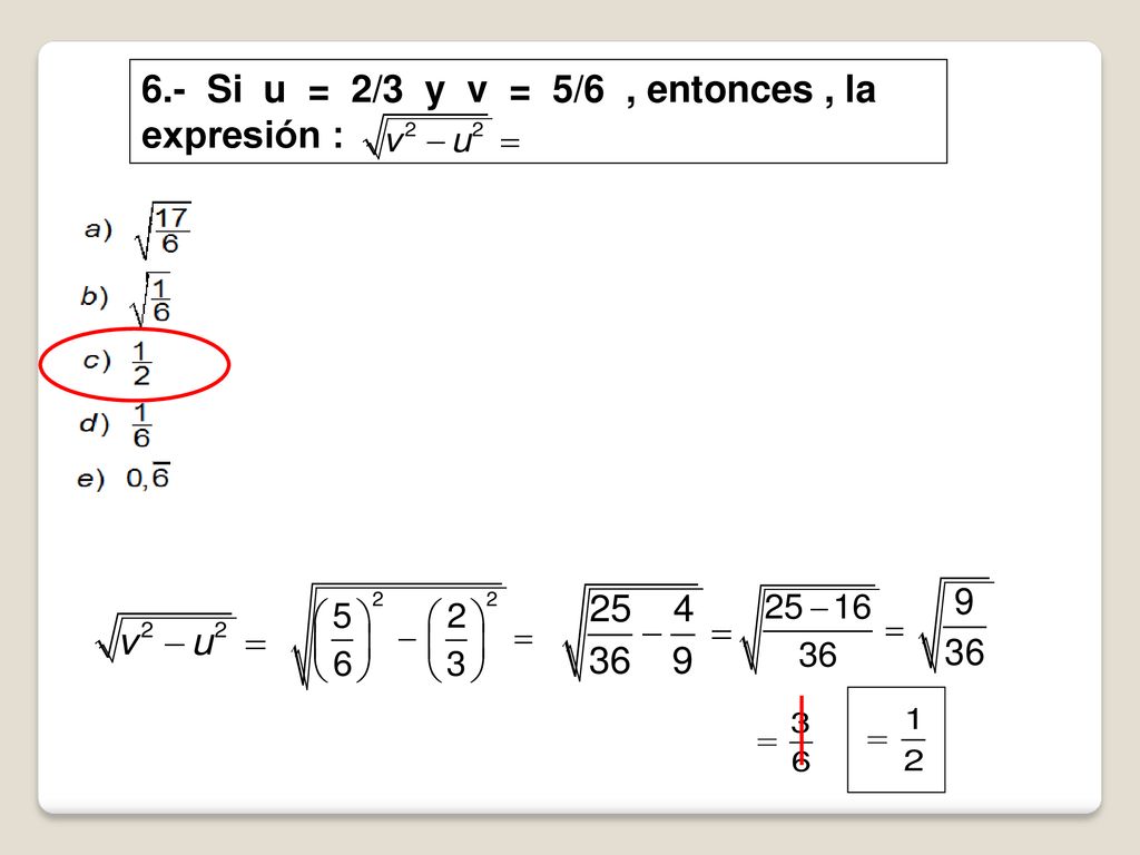 6.- Si u = 2/3 y v = 5/6 , entonces , la expresión :