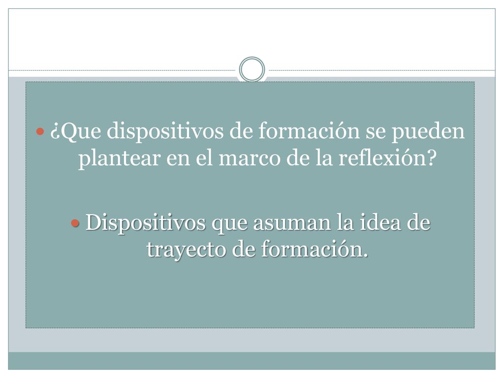 Dispositivos que asuman la idea de trayecto de formación.