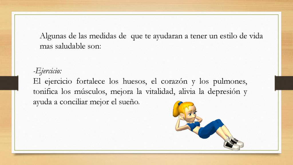 Algunas de las medidas de que te ayudaran a tener un estilo de vida mas saludable son: