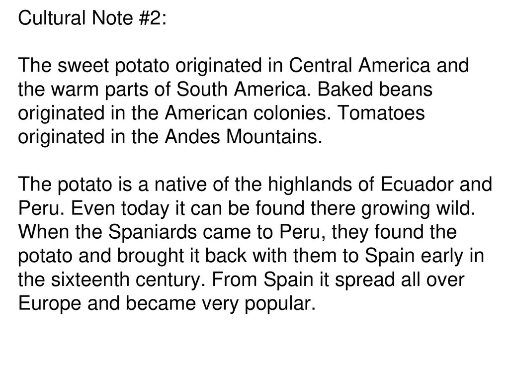 Cultural Note #2: The sweet potato originated in Central America and the warm parts of South America.