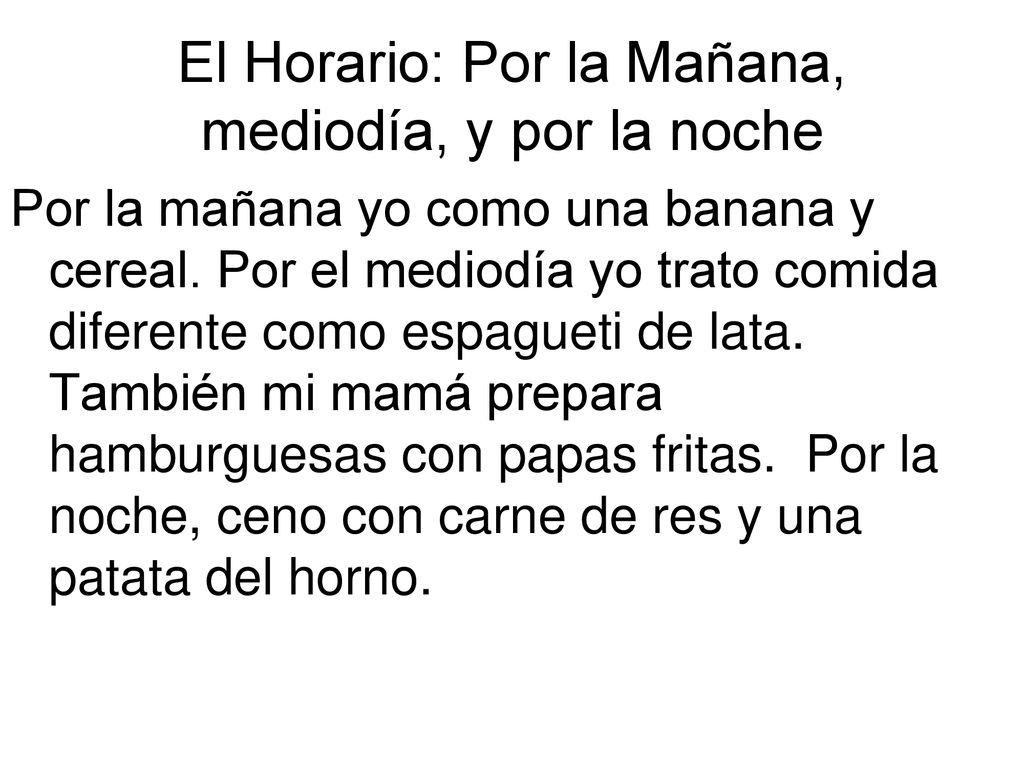El Horario: Por la Mañana, mediodía, y por la noche