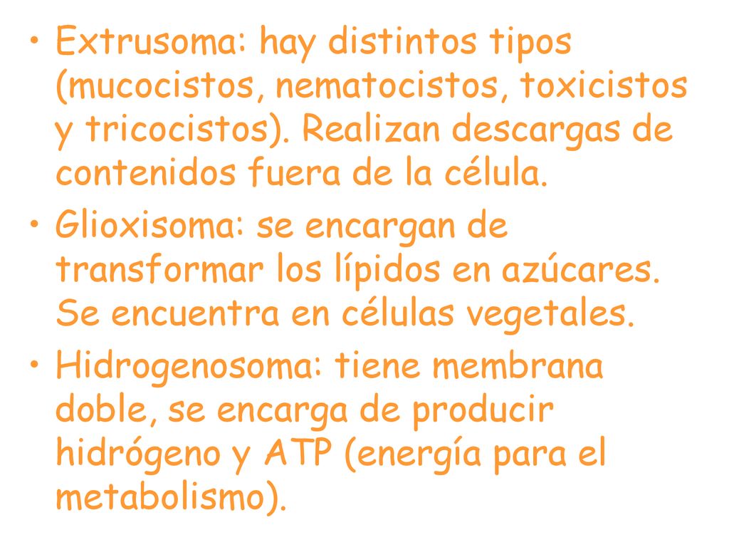 Extrusoma: hay distintos tipos (mucocistos, nematocistos, toxicistos y tricocistos). Realizan descargas de contenidos fuera de la célula.