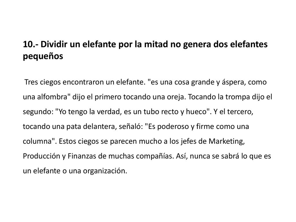 10.- Dividir un elefante por la mitad no genera dos elefantes pequeños