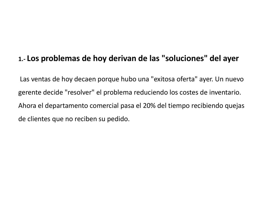 1.- Los problemas de hoy derivan de las soluciones del ayer