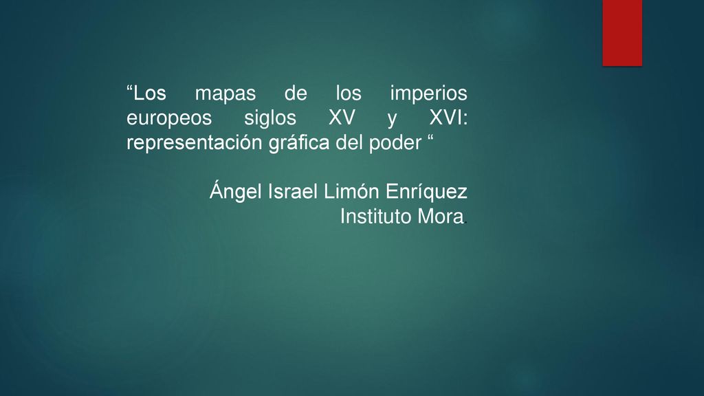 Los mapas de los imperios europeos siglos XV y XVI: representación gráfica del poder