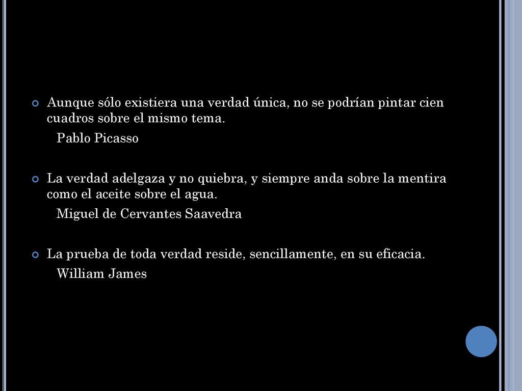 Aunque sólo existiera una verdad única, no se podrían pintar cien cuadros sobre el mismo tema.
