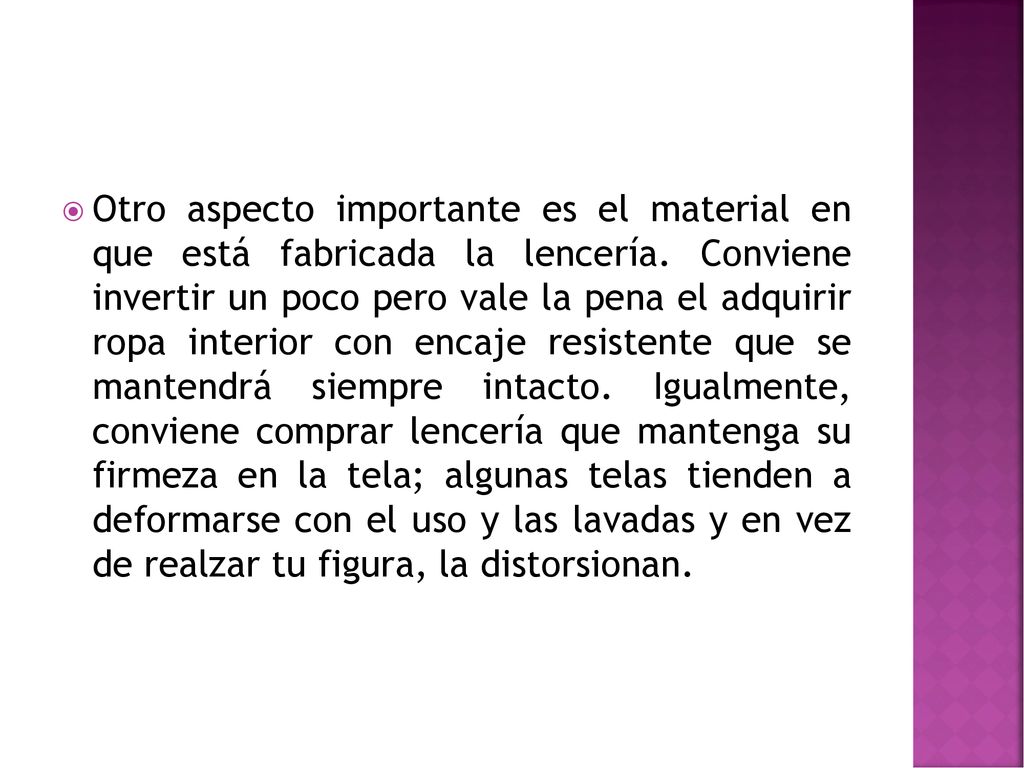 Otro aspecto importante es el material en que está fabricada la lencería.