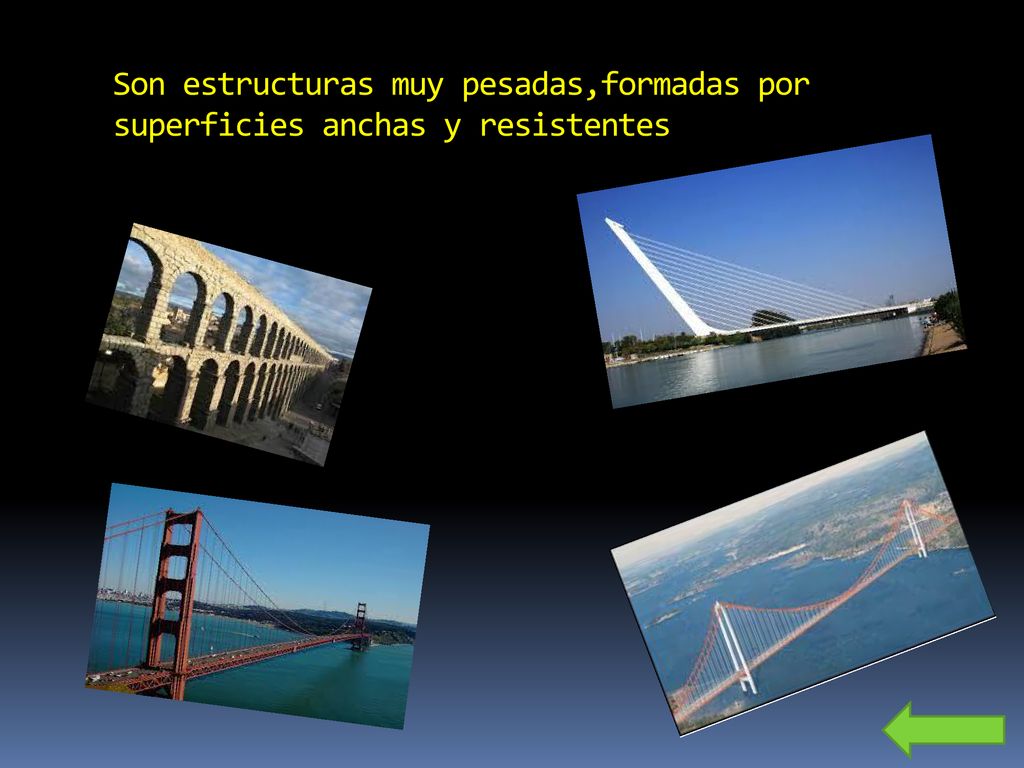 Son estructuras muy pesadas,formadas por superficies anchas y resistentes
