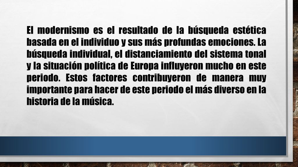 El modernismo es el resultado de la búsqueda estética basada en el individuo y sus más profundas emociones.