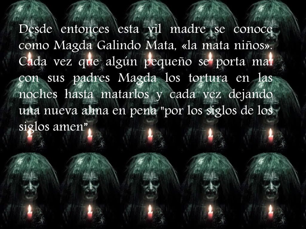 Desde entonces esta vil madre se conoce como Magda Galindo Mata, «la mata niños».
