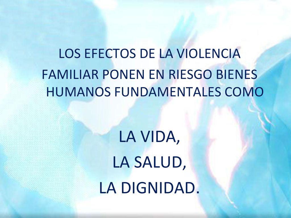 LA VIDA, LA SALUD, LA DIGNIDAD. LOS EFECTOS DE LA VIOLENCIA