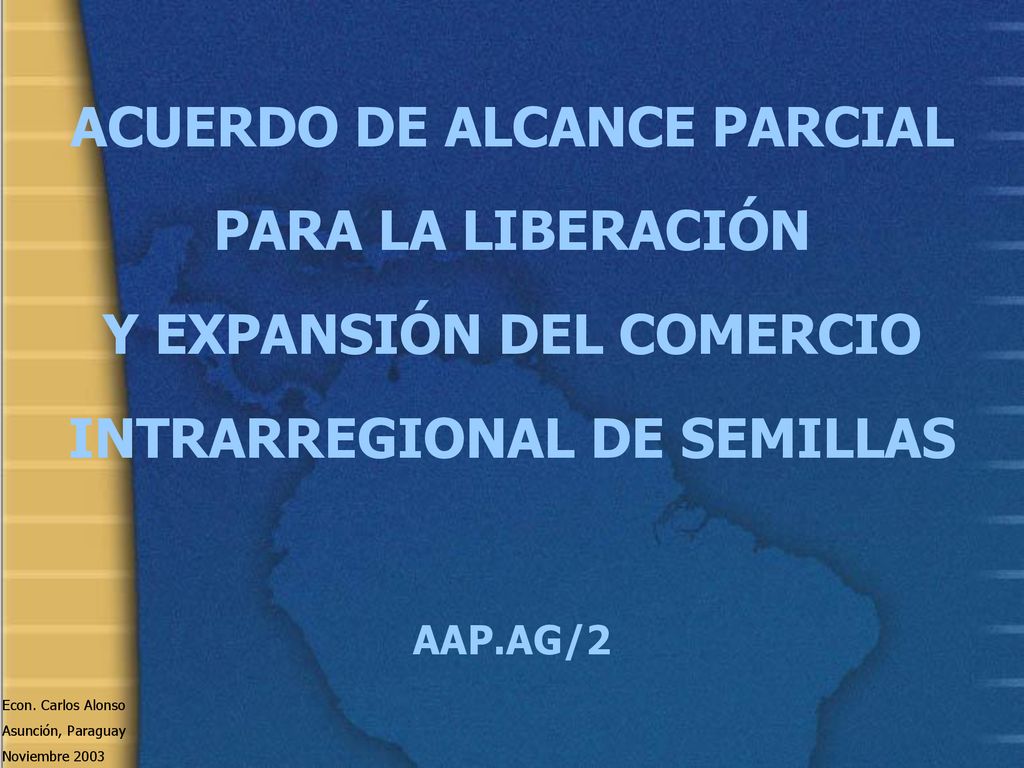 ACUERDO DE ALCANCE PARCIAL PARA LA LIBERACIÓN Y EXPANSIÓN DEL COMERCIO INTRARREGIONAL DE SEMILLAS AAP.AG/2