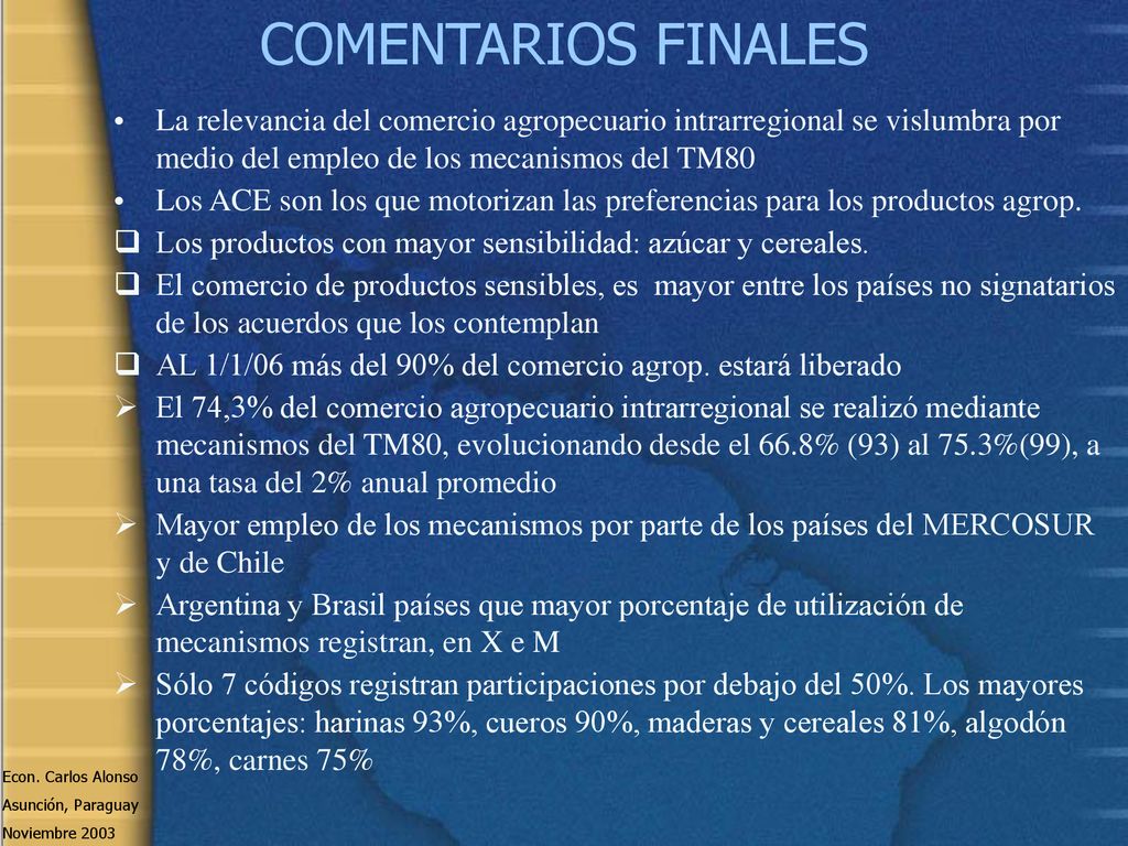 COMENTARIOS FINALES La relevancia del comercio agropecuario intrarregional se vislumbra por medio del empleo de los mecanismos del TM80.