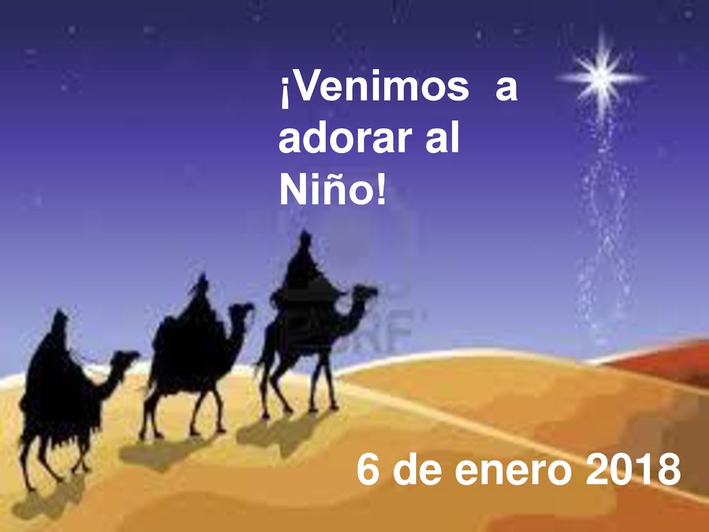 ¡Venimos a adorar al Niño! 6 de enero 2018