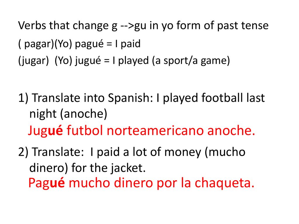 Verbs that change g -->gu in yo form of past tense