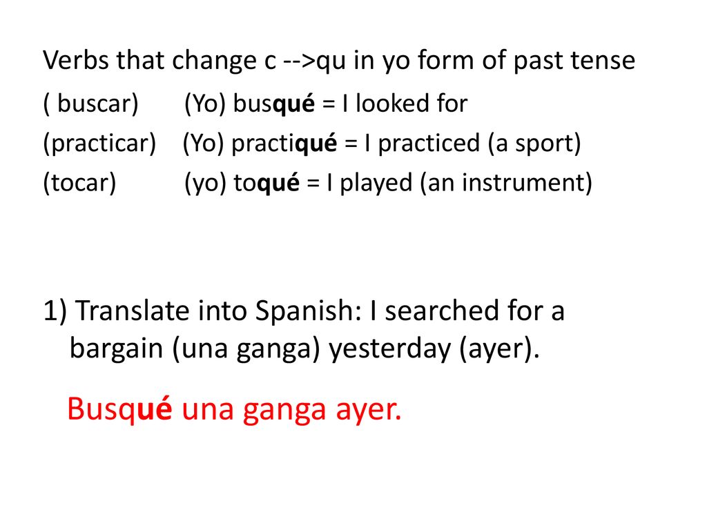 Verbs that change c -->qu in yo form of past tense