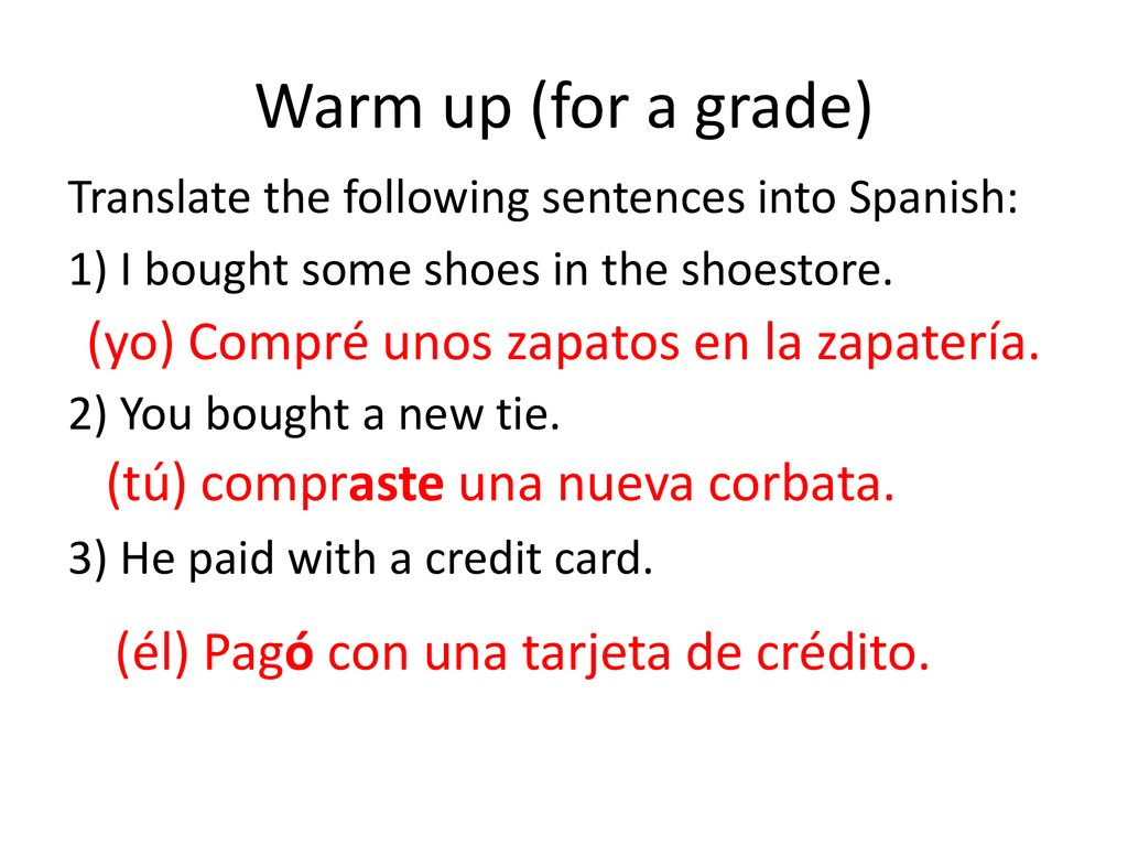 Warm up (for a grade) (yo) Compré unos zapatos en la zapatería.