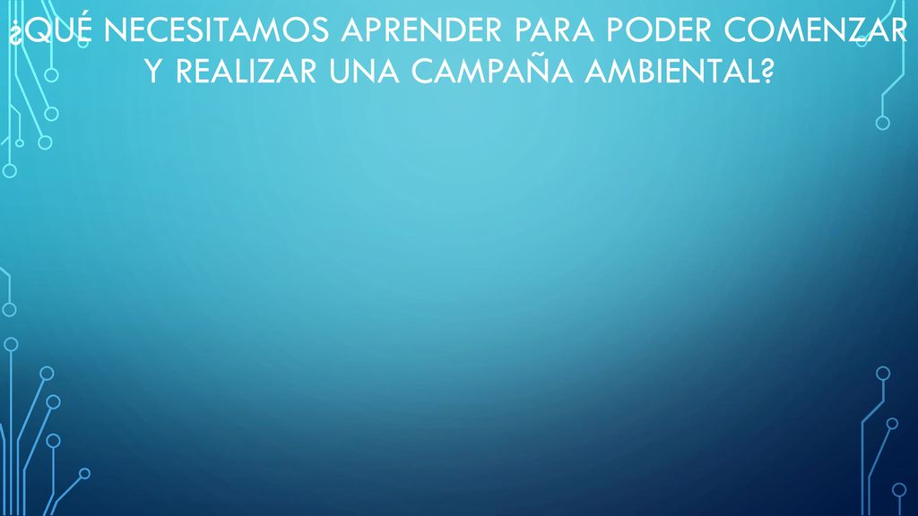 ¿Qué necesitamos aprender para poder comenzar y realizar una campaña ambiental
