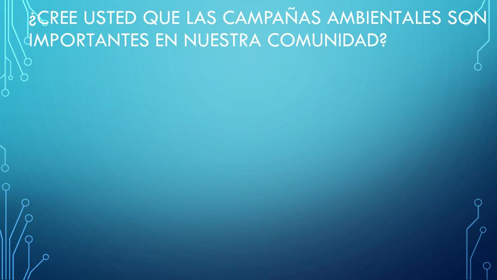 ¿Cree usted que las campañas ambientales son importantes en nuestra comunidad